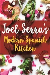 Book cover of Joel Serra's Modern Spanish Kitchen by Joel Serra