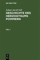 Book cover of Johan Jacob Sell: Geschichte des Herzogthums Pommern. Teil 1 by Johan Jacob Sell