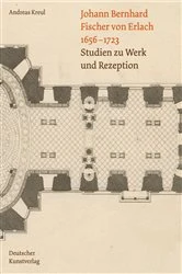 Book cover of Johann Bernhard Fischer von Erlach 1656-1723 by Andreas Kreul