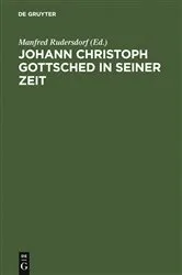 Book cover of Johann Christoph Gottsched in seiner Zeit by Manfred Rudersdorf