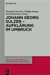 Book cover of Johann Georg Sulzer - Aufklärung im Umbruch by Elisabeth Décultot