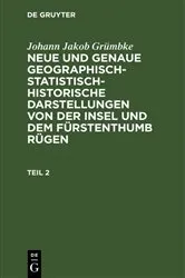 Book cover of Johann Jakob Grümbke: Neue und genaue geographisch-statistisch-historische Darstellungen von der Insel und dem Fürstenthumb Rügen. Teil 2 by Johann Jakob Grümbke