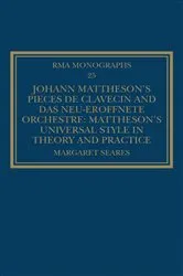 Book cover of Johann Mattheson’s Pièces de clavecin and Das neu-eröffnete Orchestre by Margaret Seares