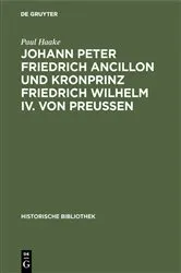 Book cover of Johann Peter Friedrich Ancillon und Kronprinz Friedrich Wilhelm IV. von Preußen by Paul Haake