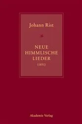 Book cover of Johann Rist, Neue Himmlische Lieder (1651) by Johann Anselm Steiger
