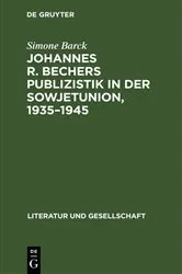 Book cover of Johannes R. Bechers Publizistik in der Sowjetunion, 1935–1945 by Simone Barck