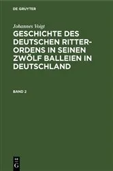 Book cover of Johannes Voigt: Geschichte des deutschen Ritter-Ordens in seinen zwölf Balleien in Deutschland. Band 2 by Johannes Voigt