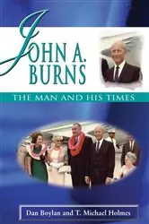 Book cover of John A. Burns by Dan Boylan