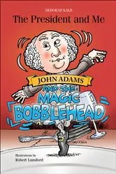 Book cover of John Adams and the Magic Bobblehead by Deborah Kalb