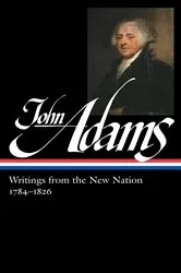 Book cover of John Adams: Writings from the New Nation 1784-1826 (LOA #276) by John Adams