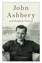 Book cover of John Ashbery and English Poetry by Ben Hickman