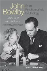 Book cover of John Bowlby - From Psychoanalysis to Ethology by Frank C. P. van der Horst