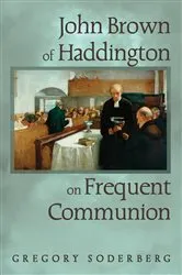 Book cover of John Brown of Haddington on Frequent Communion by Unknown