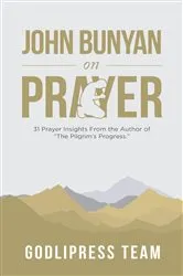 Book cover of John Bunyan on Prayer by GodliPress Team