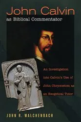 Book cover of John Calvin as Biblical Commentator by John R. 