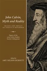 Book cover of John Calvin, Myth and Reality by Amy N. Burnett