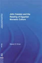 Book cover of John Cassian and the Reading of Egyptian Monastic Culture by Steven D. Driver