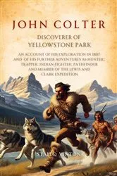 Book cover of John Colter, Discoverer of Yellowstone Park by Stallo Vinton