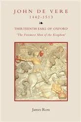 Book cover of John de Vere, Thirteenth Earl of Oxford (1442-1513) by James Ross