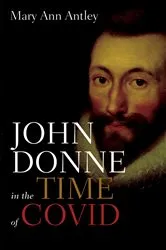 Book cover of John Donne in the Time of COVID by Mary Ann Antley