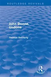 Book cover of John Donne, Undone (Routledge Revivals) by Thomas Docherty