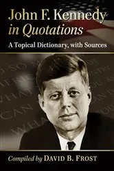 Book cover of John F. Kennedy in Quotations by David B. Frost