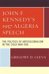 Book cover of John F. Kennedy's 1957 Algeria Speech by Gregory D. Cleva