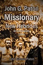 Book cover of John G. Paton, Missionary to the New Hebrides by Paton, John , Gibson