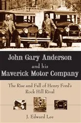 Book cover of John Gary Anderson and his Maverick Motor Company by J. Edward Lee