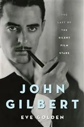 Book cover of John Gilbert by Eve Golden