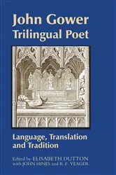 Book cover of John Gower, Trilingual Poet by Elisabeth Dutton