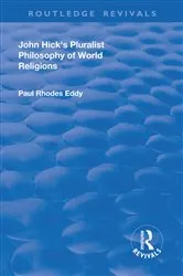 Book cover of John Hick's Pluralist Philosophy of World Religions by Paul Rhodes Eddy