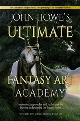 Book cover of John Howe's Ultimate Fantasy Art Academy by John Howe