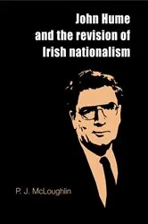 Book cover of John Hume and the revision of Irish nationalism by P. J. McLoughlin