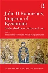 Book cover of John II Komnenos, Emperor of Byzantium by Alessandra Bucossi