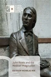 Book cover of John Keats and the Medical Imagination by Nicholas Roe