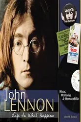 Book cover of John Lennon - Life is What Happens by John Borack