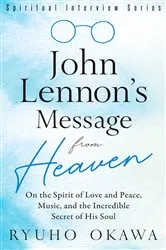Book cover of John Lennon's Message from Heaven by Ryuho Okawa