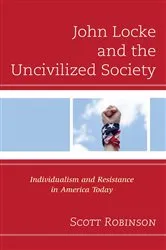 Book cover of John Locke and the Uncivilized Society by Scott Robinson