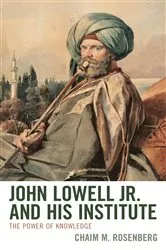 Book cover of John Lowell Jr. and His Institute by Chaim M. Rosenberg