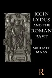 Book cover of John Lydus and the Roman Past by Michael Maas