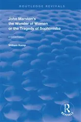 Book cover of John Marston's The Wonder of Women or The Tragedy of Sophonisba by William Kemp