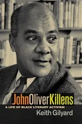Book cover of John Oliver Killens by Keith Gilyard