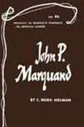 Book cover of John P. Marquand - American Writers 46 by C. Hugh Holman