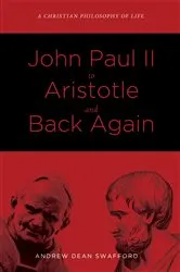 Book cover of John Paul II to Aristotle and Back Again by Unknown
