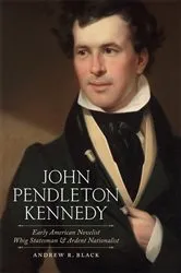 Book cover of John Pendleton Kennedy by Andrew R. Black