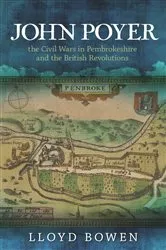 Book cover of John Poyer, the Civil Wars in Pembrokeshire and the British Revolutions by Lloyd Bowen