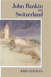 Book cover of John Ruskin and Switzerland by John Hayman
