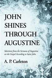 Book cover of John Shines Through Augustine by A. P. Carleton