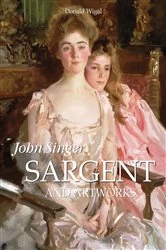 Book cover of John Singer Sargent and artworks by Donald Wigal